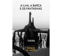 A ILHA, A BARCA E OS FANTASMAS: TEATRO