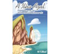 A Ilha Azul: Experiências de um Recém-Chegado Além do Véu
