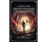 A ILHA DOS DRONES PERDIDOS: Uma adaptação contemporânea de 'Robinson Crusoé'