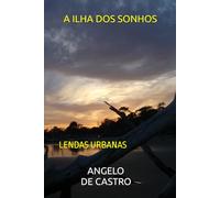 A ILHA DOS SONHOS: LENDAS URBANAS