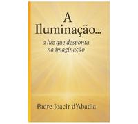 A Iluminação…: A luz que desponta na imaginação