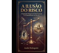 A ILUSÃO DO RISCO: A Expansão Perigosa do Dolo Eventual e a Criminalização da Boa-Fé