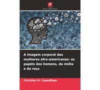 A imagem corporal das mulheres afro-americanas: os papéis dos homens, da mídia e da raça