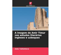 A imagem de Amir Timur nos estudos literários ingleses e uzbeques