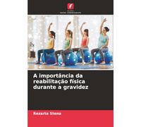 A importância da reabilitação física durante a gravidez