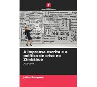 A imprensa escrita e a política de crise no Zimbábue: 2000-2008