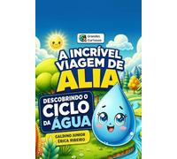 A incrível viagem de Alia: Descobrindo o ciclo da água