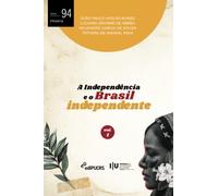 A Independência e o Brasil independente Vol. I