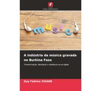 A indústria da música gravada no Burkina Faso: Transformação, hibridação e resistência na era digital