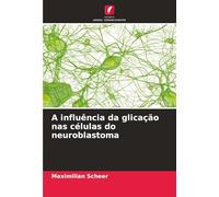 A influência da glicação nas células do neuroblastoma
