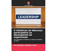 A influência da liderança participativa no desempenho da organização