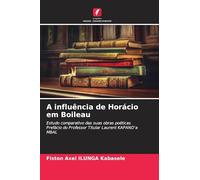 A influência de Horácio em Boileau: Estudo comparativo das suas obras poéticasPrefácio do Professor Titular Laurent KAPAND'a MBAL