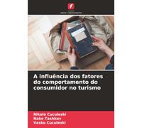 A influência dos fatores do comportamento do consumidor no turismo