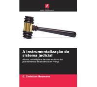 A instrumentalização do sistema judicial: Abusos, estratégias e lacunas em torno dos procedimentos de residência em França