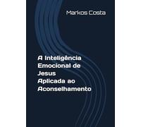 A Inteligência Emocional de Jesus Aplicada ao Aconselhamento