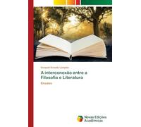 A interconexão entre a Filosofia e Literatura: Ensaios