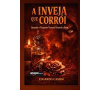 A INVEJA QUE CORRÓI: QUANDO O PEQUENO VENENO DESTRÓI O BEM