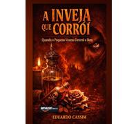 A INVEJA QUE CORRÓI: QUANDO O PEQUENO VENENO DESTRÓI O BEM