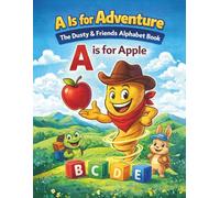A is for Adventure: A Dusty and Friends Alphabet Book