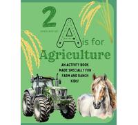 A is for Agriculture: An Activity Book for Little Farmers and Ranchers: Ideal for Ages 2 and Up!
