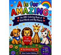 A is for Amazing: An ABC Coloring Book of Kind Words and Big Hearts