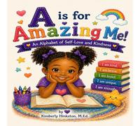 A is for Amazing Me!: An Alphabet of Self-Love and Kindness
