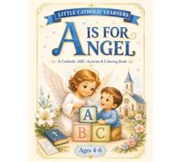A Is for Angel: A Catholic ABC Activity & Coloring Book