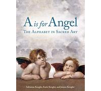 A Is for Angel: The Alphabet in Sacred Art