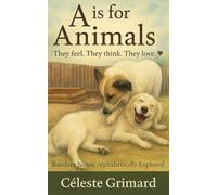 A is for Animals: They feel. They think. They love.
