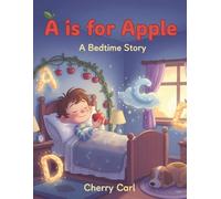 A is for Apple: A Bedtime Story