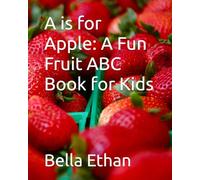 A is for Apple: A Fun Fruit ABC Book for Kids