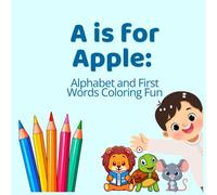 A is for Apple: Alphabet and First Words Coloring Fun - for children 3-5 years old