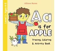 A Is for Apple: Food Vocabulary, Alphabet Tracing, Coloring and Activity Book for Early Learners - Level 1 Ages 4-5