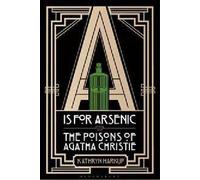 A Is for Arsenic: The Poisons of Agatha Christie