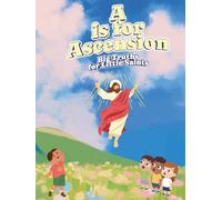A is for Ascension: Big Truths for Little Saints