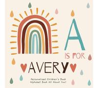 A is for Avery: A Personalized Children's Book: An Alphabet Adventure All About You!
