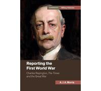 A. J. A. Morris Reporting the First World War (Tascabile)