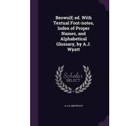 A J B 1858 Wyat Beowulf; ed. With Textual Foot-notes, Index o (Copertina rigida)