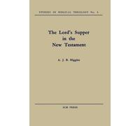 A. J. B. Higgins The Lord's Supper in the New Testament (Tascabile)