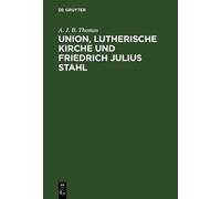 A J B Thomas Union, lutherische Kirche und Friedrich Julius S (Copertina rigida)