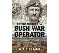 A.J. Balaam Further Memoirs of a Bush War Operator (Tascabile)
