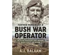 A.J. Balaam Further Memoirs of a Bush War Operator (Tascabile)