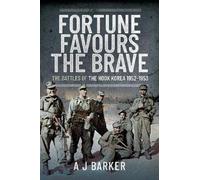 A J Barker Fortune Favours the Brave: The Battles of the Hook Korea, (Tascabile)