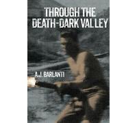 A J Barlanti Through the Death-Dark Valley (Tascabile)