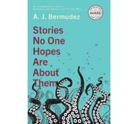A. J. Bermudez Stories No One Hopes Are about Them (Tascabile)