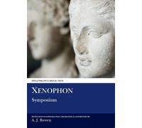 A. J. Bowen Xenophon: Symposium (Tascabile) Aris & Phillips Classical Texts
