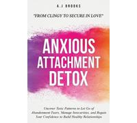 A J Brooks Anxious Attachment Detox (Tascabile)