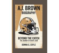 A.J. BROWN BIOGRAPHY: Beyond the Catch - The Journey of an NFL Icon