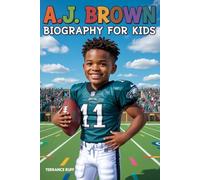 A.J BROWN BIOGRAPHY FOR KIDS: The Inspiring Story of the Boy Who Became a Football Superstar