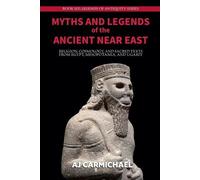 A J Carmichael Myths and Legends of the Ancient Near East (Tascabile)